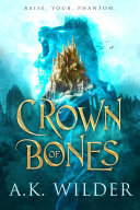 Crown of Bones(Crown of Bones #1)by A.K. Wilder
