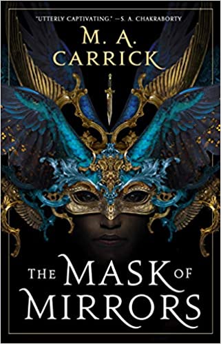 The Mask of Mirrors (Rook & Rose #1) by M.A. Carrick