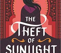 The Theft of Sunlight (Dauntless Path #2) by Intisar Khanani