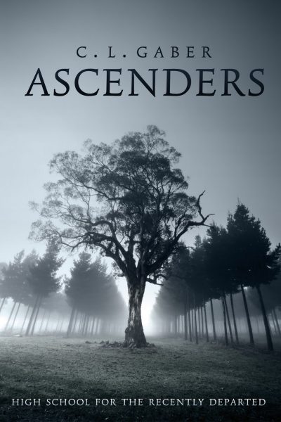 High School for the Recently Departed (Ascenders #1) by C.L. Gaber