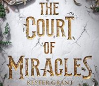 The Court of Miracles (A Court of Miracles #1) by Kester Grant