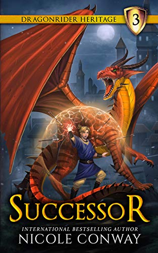 Successor (The Dragonrider Heritage #3) by Nicole Conway