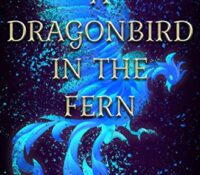 A Dragonbird in the Fern by Laura Rueckert