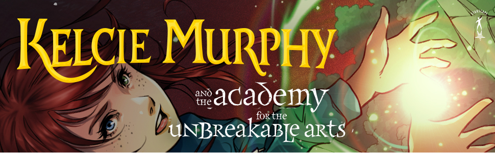 Kelcie Murphy and the Academy for the Unbreakable Arts by Erika Lewis