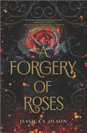 Young Adult Review: A Forgery of Roses by Jessica S. Olson