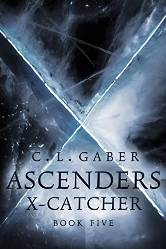 Young Adult Review: Ascenders X-Catcher (Ascenders Saga Book 5) by by C.L. Gaber