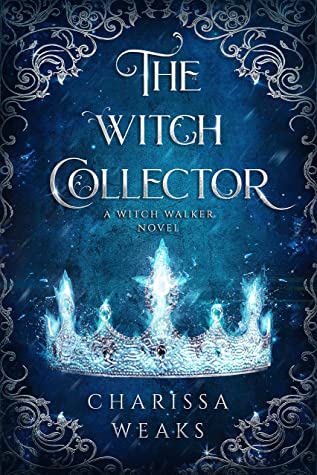 Adult Book Review: The Witch Collector (Witch Walker #1) by Charissa Weaks