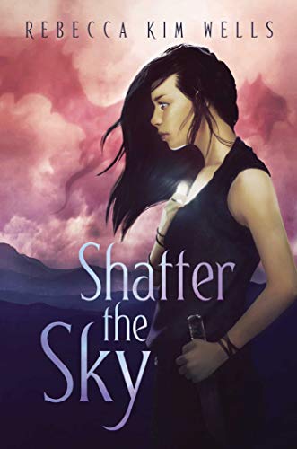 Young Adult Book Review: Shatter the Sky (Shatter the Sky #1) by Rebecca Kim Wells