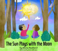 Children’s Book Review Tour: Alicia Mofford’s The Sun Plays with the Moon