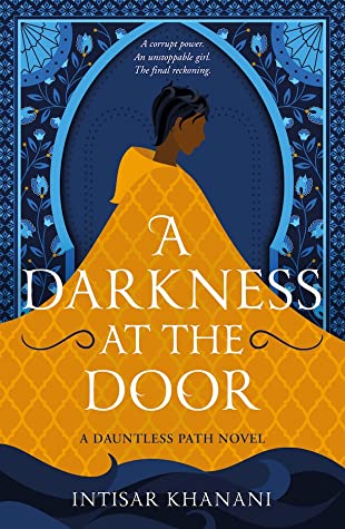 Young Adult Book Review:  A Darkness at the Door (Dauntless Path #3) by Intisar Khanani