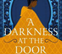 Young Adult Book Review:  A Darkness at the Door (Dauntless Path #3) by Intisar Khanani