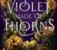 Young Adult Book Review:  Violet Made of Thorns by Gina Chen