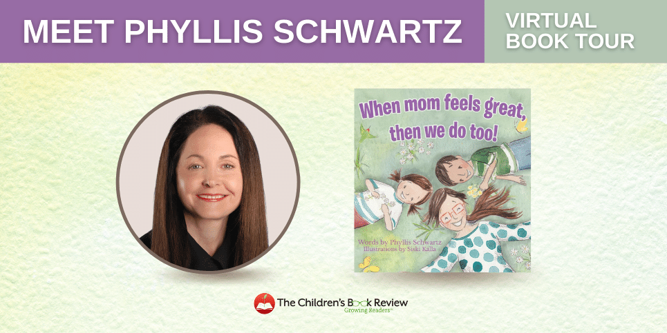 Childrens Book Review Tour: Phyllis Schwartz’s picture book, When Mom Feels Great, Then We Do Too!