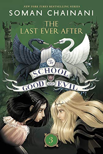 The School for Good and Evil #3 The Last Ever After by Soman Chainani