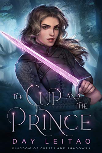 Kingdom of Curses and Shadows #1 The Cup and The Prince by Day Leitao Kingdom of Curses and Shadows #1 The Cup and The Prince by Day Leitao