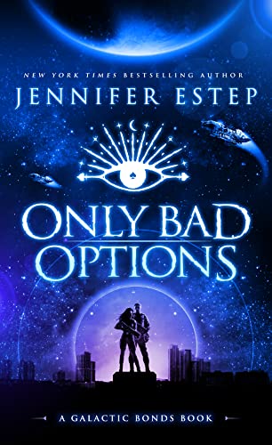 Galactic Bonds #1 Only Bad Options by Jennifer Estep